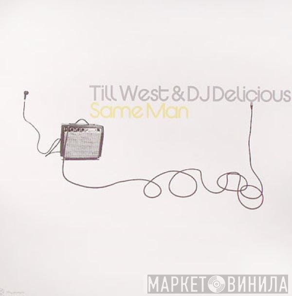 & Till West  DJ Delicious  - Same Man