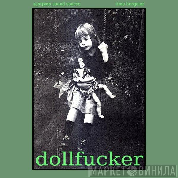 + Time Burgalar  Scorpion Sound Source  - Dollfucker