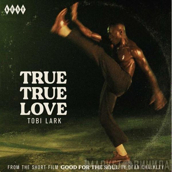 , Tobi Lark  - True True Love / True True Love