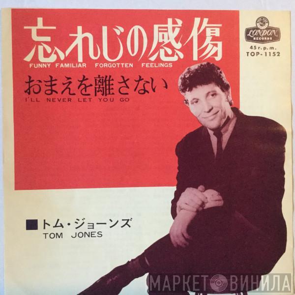 = Tom Jones  Tom Jones  - Funny Familiar Forgotten Feeling = 忘れじの感傷