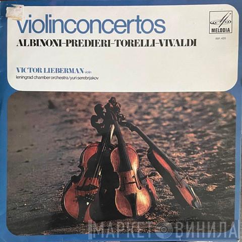 / Tomaso Albinoni / Luca Antonio Predieri / Giuseppe Torelli - Antonio Vivaldi , Wiktor Liberman , Leningrad Chamber Orchestra  Юрий Серебряков  - Violinconcertos