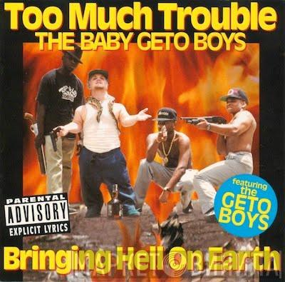 = Too Much Trouble Featuring The Baby Geto Boys  Geto Boys  - Bringing Hell On Earth