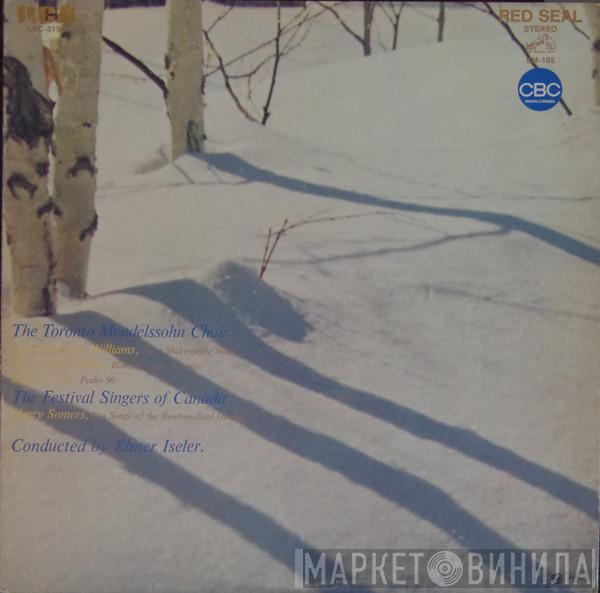 , Toronto Mendelssohn Choir , The Festival Singers Of Canada , Ralph Vaughan Williams , Harry Somers , Elmer Iseler  George Brough  - Three Shakespeare Songs / Five Songs Of The Newfoundland Outports