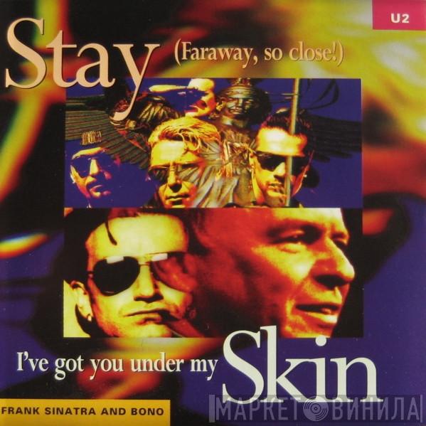 / U2 And Frank Sinatra  Bono  - Stay (Faraway, So Close!) / I've Got You Under My Skin