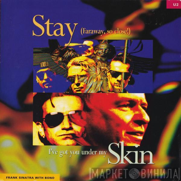 / U2 With Frank Sinatra  Bono  - Stay (Faraway, So Close!) / I've Got You Under My Skin