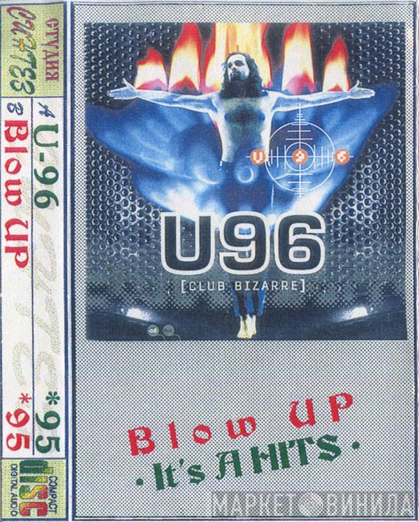 / U96  - Club Bizarre / Blow Up - It's A Hits