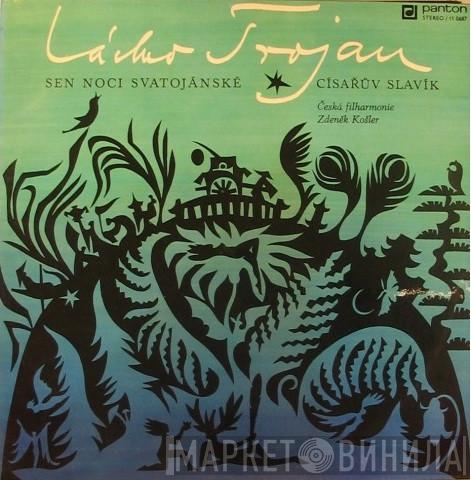 - Václav Trojan , The Czech Philharmonic Orchestra  Zdeněk Košler  - Sen Noci Svatojánské / Císařův Slavík