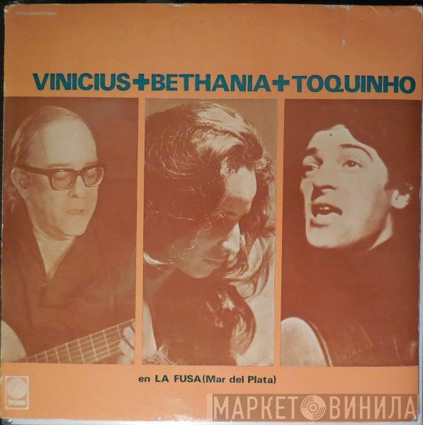 + Vinicius De Moraes + Maria Bethânia  Toquinho  - En La Fusa (Mar Del Plata)