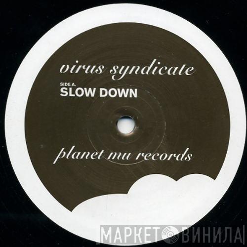 / Virus Syndicate  Mark One  - Slow Down / Devil Boy