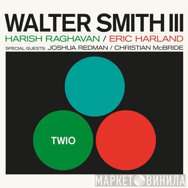 , Walter Smith III / Harish Raghavan Special Guests: Eric Harland / Joshua Redman  Christian McBride  - Twio