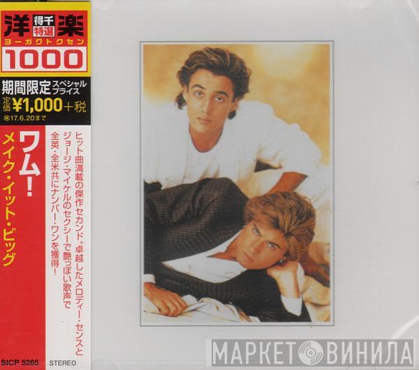 = Wham!  Wham!  - メイク・イット・ビッグ = Make It Big