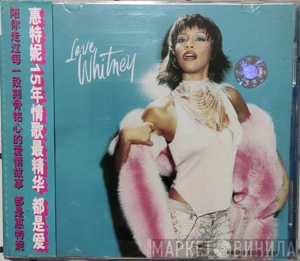 = Whitney Houston  Whitney Houston  - Love, Whitney = 都是爱
