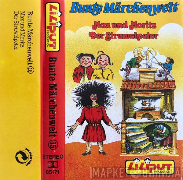 , Wilhelm Busch  Heinrich Hoffmann  - Bunte Märchenwelt  15 - Max Und Moritz / Der Struwelpeter