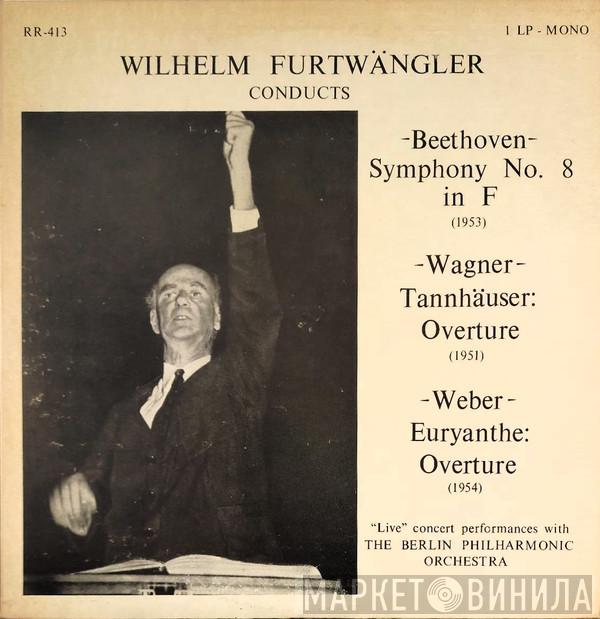 , Wilhelm Furtwängler , Berliner Philharmoniker , Ludwig van Beethoven , Richard Wagner  Carl Maria von Weber  - Wilhelm Furtwängler Conducts Beethoven: Symphony No. 8 In F / Wagner: Tannhäuser Overture / Weber: Euryanthe Overture