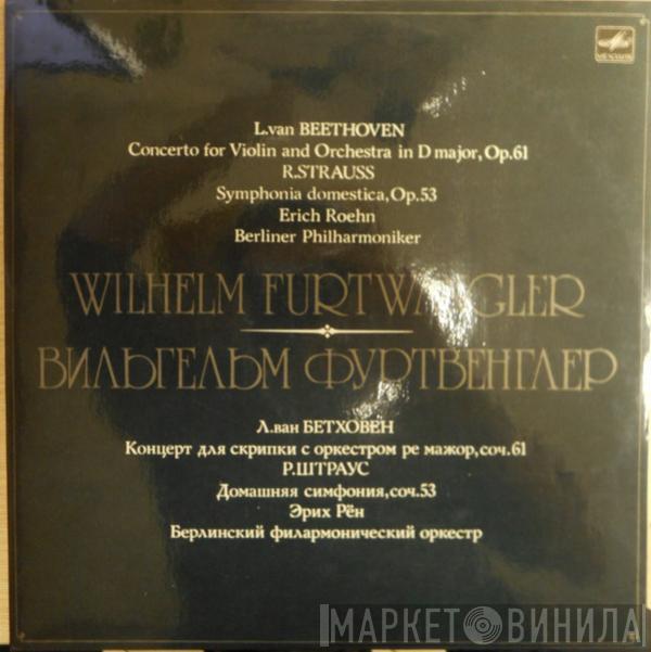 , Wilhelm Furtwängler - Erich Röhn  Berliner Philharmoniker  - Concerto For Violin And Orchestra In D Major, Op. 61 / Symphonia Domestica, Op. 53