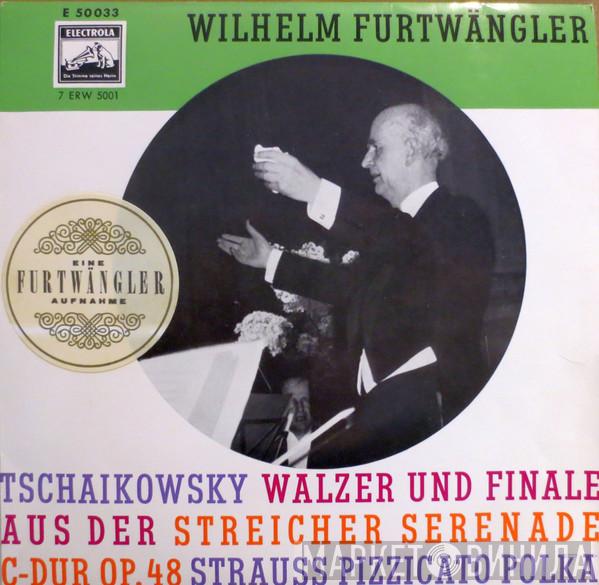, Wilhelm Furtwängler , Pyotr Ilyich Tchaikovsky  Johann Strauss Jr.  - Walzer Und Finale Aus Der Streicher Serenade C-dur Op. 48 / Pizzicato Polka