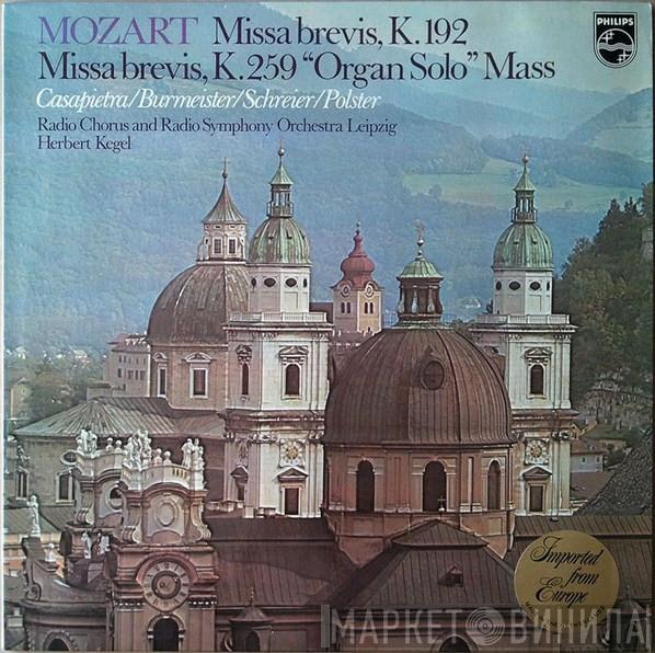 - Wolfgang Amadeus Mozart / Celestina Casapietra / Annelies Burmeister / Peter Schreier , Hermann Christian Polster And Rundfunkchor Leipzig , Rundfunk-Sinfonie-Orchester Leipzig  Herbert Kegel  - Missa Brevis, K. 192 / Missa Brevis, K. 259 “Organ Solo” Mass