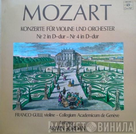 , Wolfgang Amadeus Mozart , Franco Gulli , Collegium Academicum De Genève  Armin Jordan  - Konzerte Für Violine Und Orchester / Nr 2 In D-dur - Nr 4 In D-dur