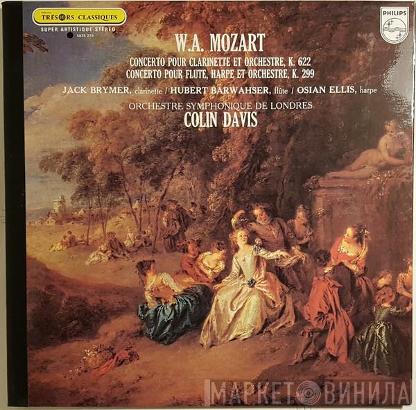 , Wolfgang Amadeus Mozart / Jack Brymer / Hubert Barwahser , Osian Ellis , The London Symphony Orchestra  Sir Colin Davis  - Concerto Pour Clarinette Et Orchestre, K. 622 / Concerto Pour Flûte, Harpe Et Orchestre, K. 299