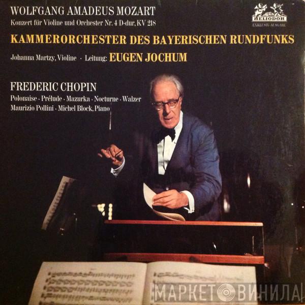 / Wolfgang Amadeus Mozart , Johanna Martzy , Kammerorchester Des Bayerischen Rundfunks , Eugen Jochum , Frédéric Chopin , Michel Block  Maurizio Pollini  - Konzert Für Violine Und Orchester Nr. 4 D-Dur Kv 218  / Polonaise - Prelude - Mazurka - Nocturne - Walzer