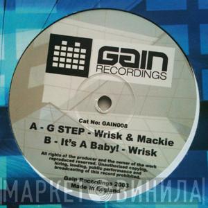 / Wrisk & Mackie  Wrisk  - G Step / It's A Baby!