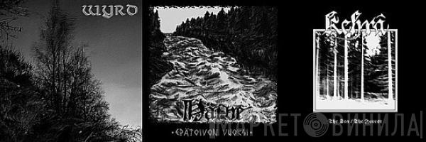 / Wyrd / Häive  Kehrä  - Untitled / Epätoivon Vuoksi / The Sea / The Forest