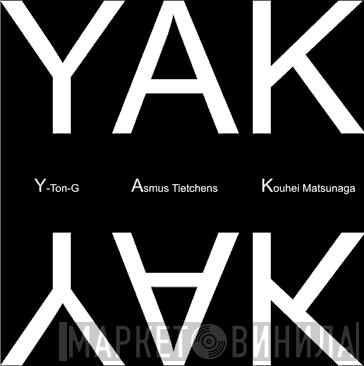 / Y-Ton-G / Asmus Tietchens  Kouhei Matsunaga  - YAK
