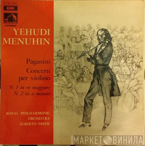 / Yehudi Menuhin / Niccolò Paganini / The Royal Philharmonic Orchestra  Alberto Erede  - Concerti Per Violino - N. 1 In Re Maggiore - N. 2 In Si Minore