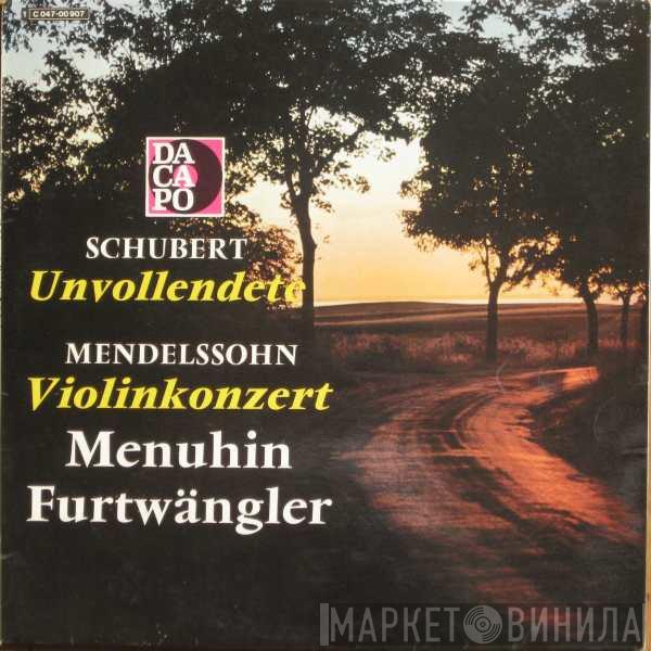 , Yehudi Menuhin / Wilhelm Furtwängler , Franz Schubert  Felix Mendelssohn-Bartholdy  - Unvollendete - Violinkonzert