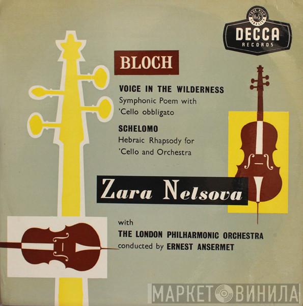 , Zara Nelsova , Ernest Bloch , Ernest Ansermet  The London Philharmonic Orchestra  - Voice In The Wilderness / Schelomo