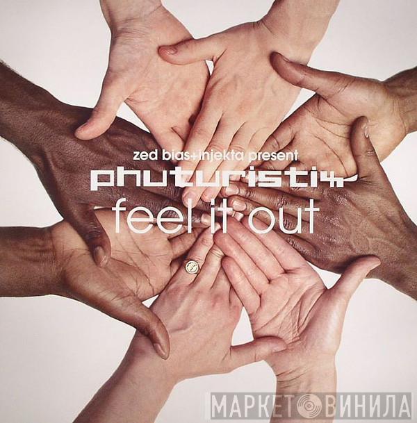 + Zed Bias Present DJ Injekta  Phuturistix  - Feel It Out