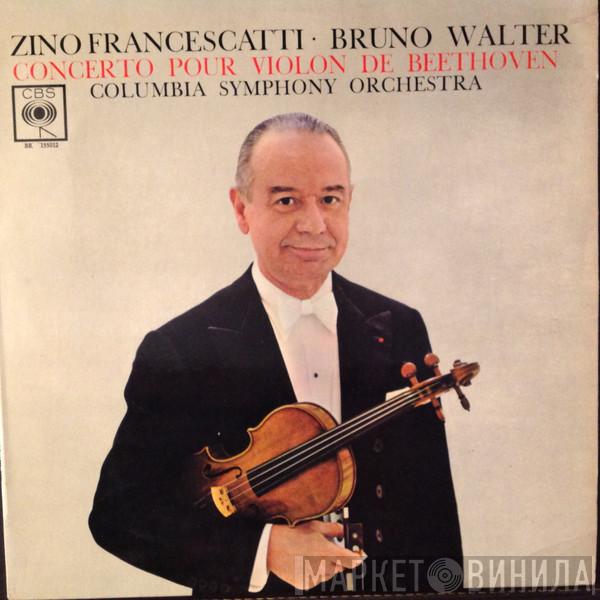 ‧ Zino Francescatti / Bruno Walter / Ludwig van Beethoven  Columbia Symphony Orchestra  - Concerto Pour Violon De Beethoven
