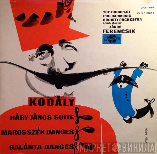 , Zoltán Kodály Conducted By The Budapest Philharmonic Orchestra  János Ferencsik  - Háry János Suite / Marosszék Dances / Galánta Dances