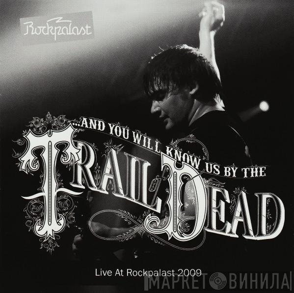 ...And You Will Know Us By The Trail Of Dead - Live At Rockpalast 2009