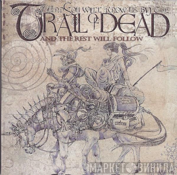 ...And You Will Know Us By The Trail Of Dead - And The Rest Will Follow