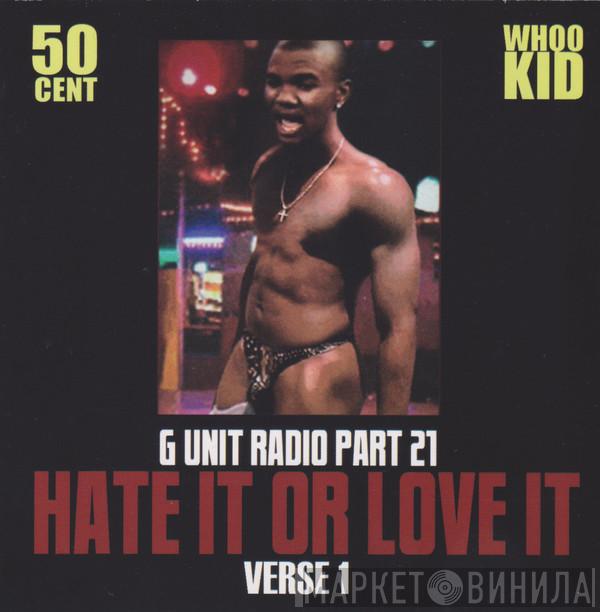/ 50 Cent  DJ Whoo Kid  - G Unit Radio Part 21: Hate It Or Love It Verse 1