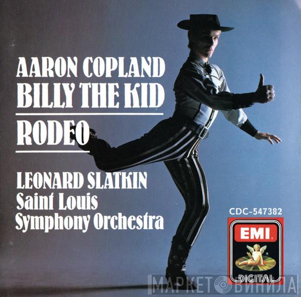 / Aaron Copland , Leonard Slatkin  Saint Louis Symphony Orchestra  - Billy The Kid - Rodeo