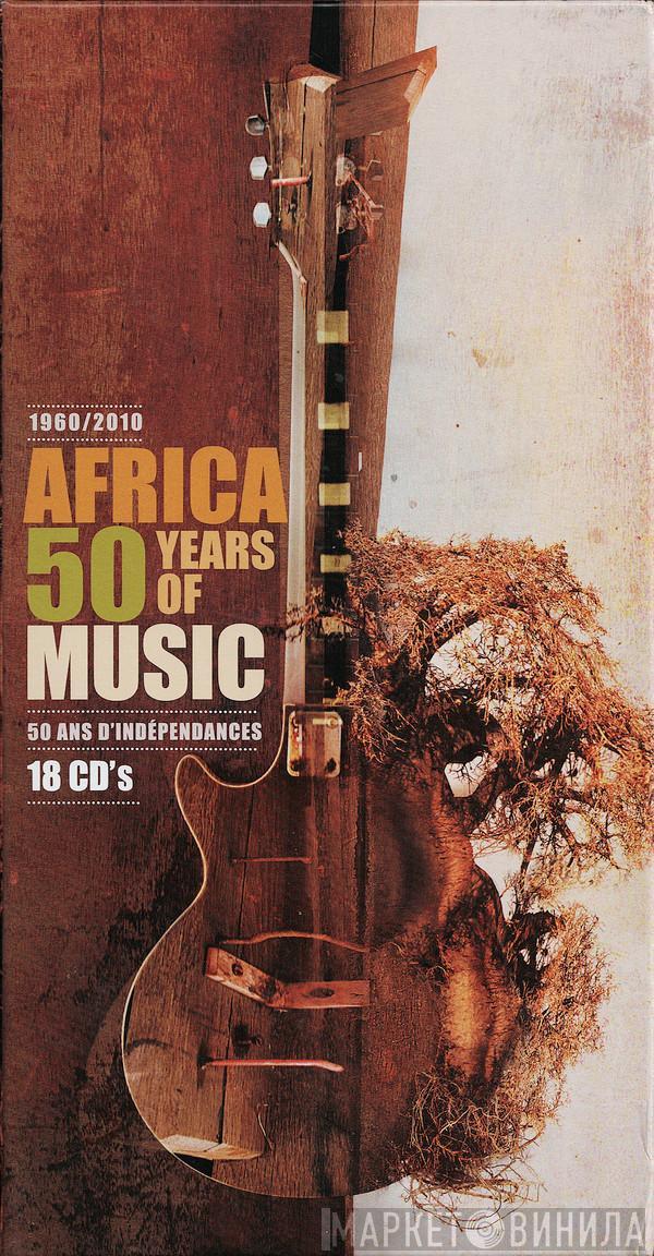  - Africa : 50 Years Of Music (1960/2010 : 50 Ans D'Indépendances)