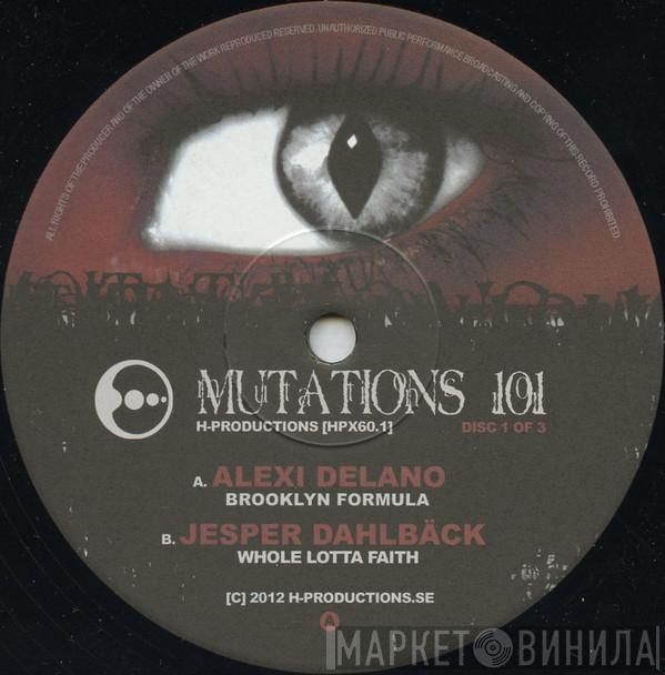/ Alexi Delano  Jesper Dahlbäck  - Mutations 101 - Disc 1 Of 3