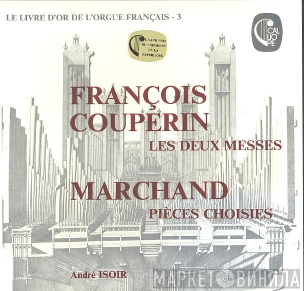 / André Isoir , François Couperin  Louis Marchand  - Les Deux Messes & Pièces Choisies