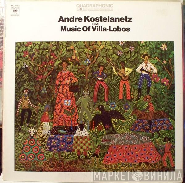 / André Kostelanetz  Heitor Villa-Lobos  - André Kostelanetz Plays The Music Of Villa-Lobos