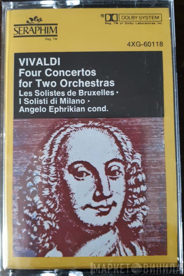 / Antonio Vivaldi · Les Solistes De Bruxelles , I Solisti Di Milano & Lola Bobescu (Solo Violins) · Conducted By Franco Fantini  Angelo Ephrikian  - Four Concertos For Two Orchestras