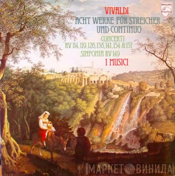 / Antonio Vivaldi  I Musici  - Acht Werke Für Streicher Und Continuo (Concerti RV 114, 119, 126, 138, 141, 154 & 157 Sinfonia RV 149)
