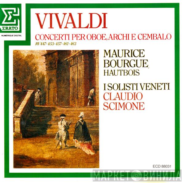 / Antonio Vivaldi , Maurice Bourgue , I Solisti Veneti  Claudio Scimone  - Concerti Per Oboe, Archi E Cembalo (RV 447 - 453 - 457 - 461 - 463)