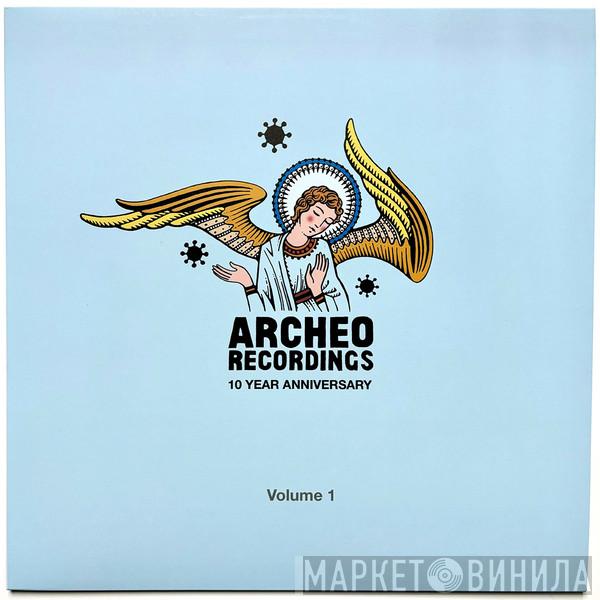  - 'Archeo Recordings 10 Year Anniversary' Volume 1