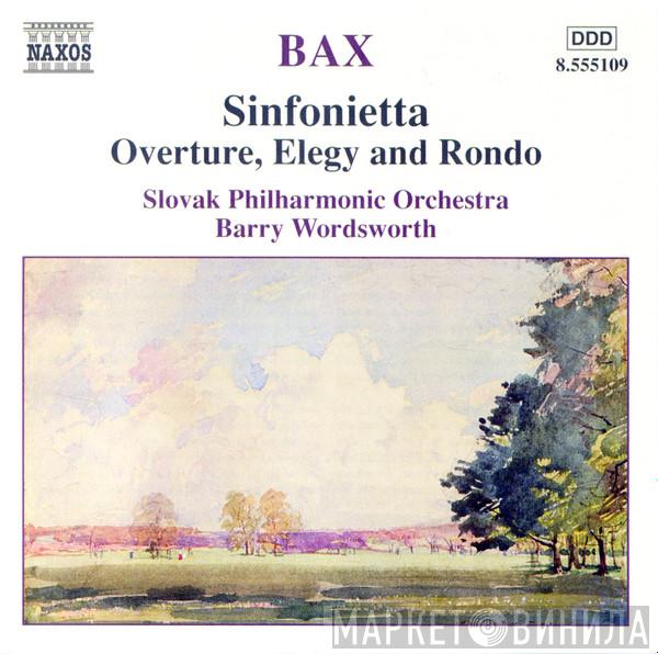 / Arnold Bax , Slovak Philharmonic Orchestra  Barry Wordsworth  - Sinfonietta • Overture, Elegy And Rondo