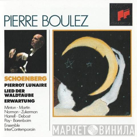 / Arnold Schoenberg - Pierre Boulez - Yvonne Minton - Janis Martin - Jessye Norman - Pinchas Zukerman - Lynn Harrell - Michel Debost - Antony Pay - Daniel Barenboim  Ensemble Intercontemporain  - Pierrot Lunaire - Lied Der Waldtaube - Erwartung