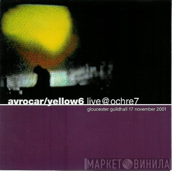 / Avrocar  Yellow6  - Live @ Ochre 7