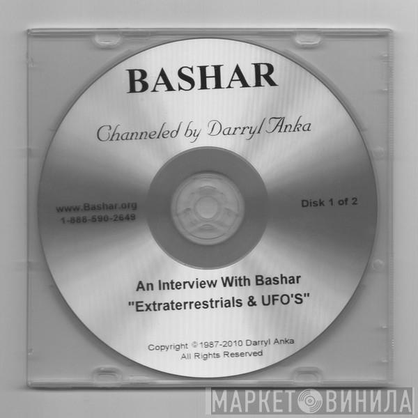 / Bashar   Darryl Anka  - An Interview With Bashar: "Extraterrestrials & UFO's"