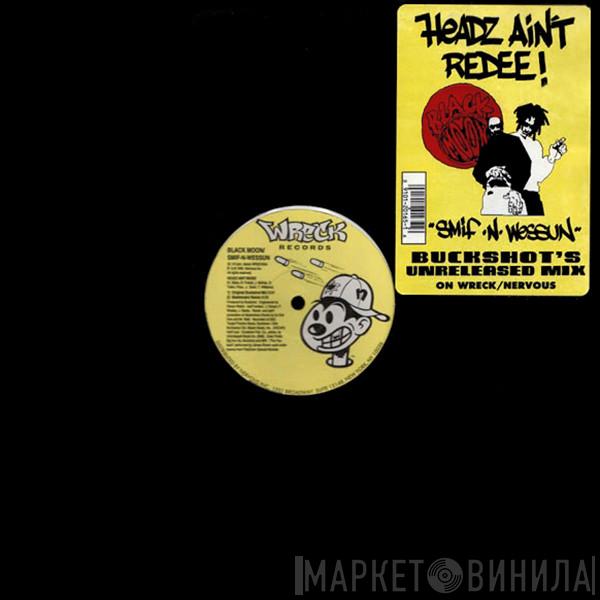 / Black Moon  Smif-N-Wessun  - Headz Ain't Redee!